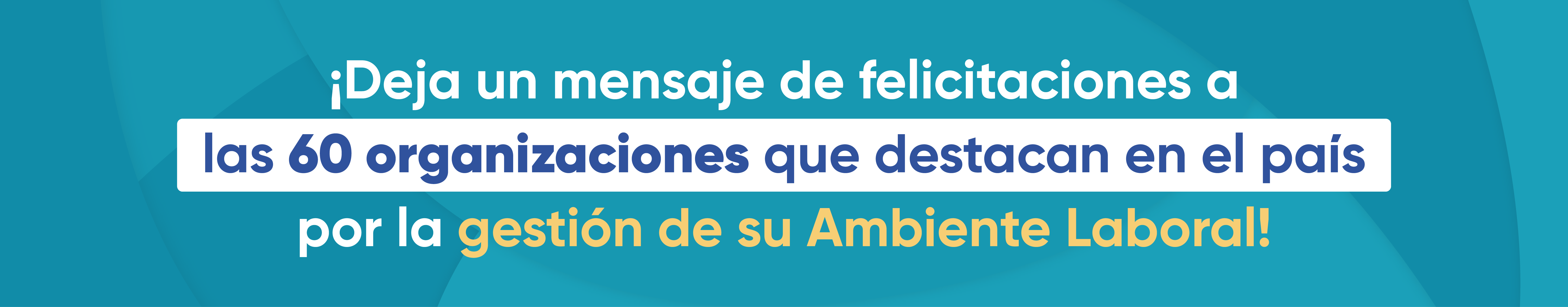 Deja un mensaje a las 60 organizaciones que destacan en el pais por su gestion en el ambiente laboral - Great Place to Work