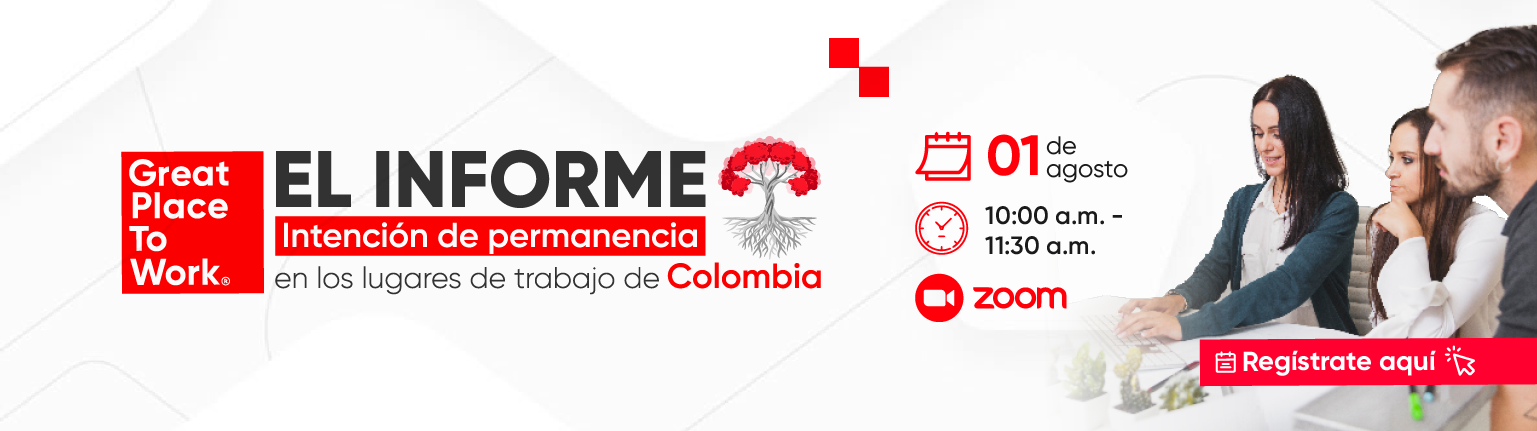 El informe: Intención de permanencia en los lugares de trabajo en Colombia 2024 - Great Place to Work Col